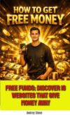 Free Funds: Discover 16 Websites That Give Money Away! How to get Free Money